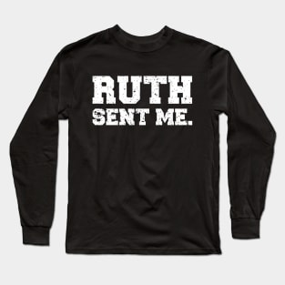 Ruth Sent Me Long Sleeve T-Shirt